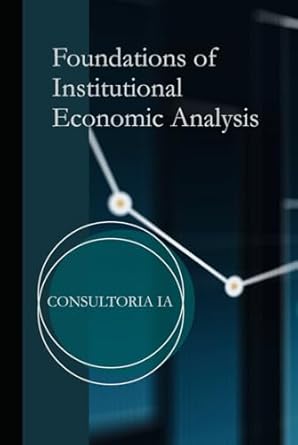 foundations of institutional economic analysis 1st edition consultoria ia b0d9yfsl1r, 979-8333703088