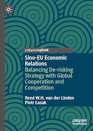 sino eu economic relations balancing de risking strategy with global cooperation and competition 2024th