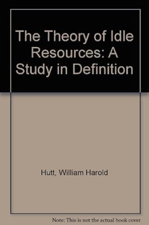 the theory of idle resources a study in definition 2nd edition william harold hutt 0913966193, 978-0913966198