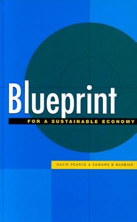 blueprint for a sustainable economy 1st edition david pearce ,edward b barbier 1853836826, 978-1853836824