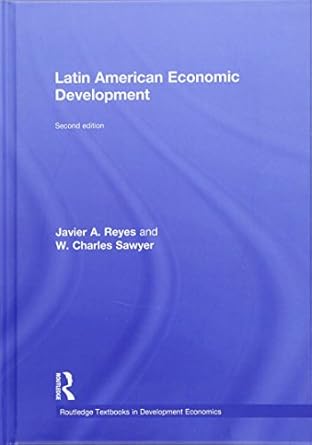 latin american economic development 1st edition javier a reyes ,w charles sawyer 1138848786, 978-1138848788