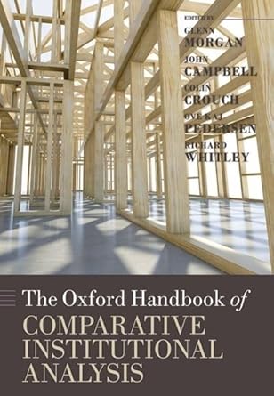 the oxford handbook of comparative institutional analysis 1st edition glenn morgan ,john campbell ,colin