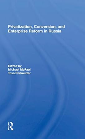 privatization conversion and enterprise reform in russia 1st edition michael mcfaul ,tova perlmutter