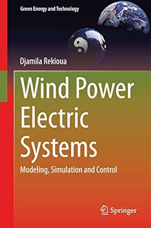 wind power electric systems modeling simulation and control 1st edition djamila rekioua 1447164245,