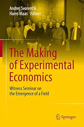 the making of experimental economics witness seminar on the emergence of a field 1st edition andrej svorencik