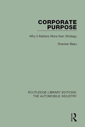 corporate purpose why it matters more than strategy 1st edition shankar basu 1138056529, 978-1138056527