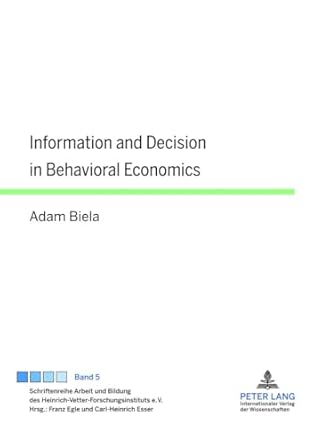 information and decision in behavioral economics 1st edition adam biela 3631633807, 978-3631633809