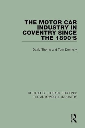 the motor car industry in coventry since the 1890s 1st edition david thoms ,tom donnelly 1138060127,