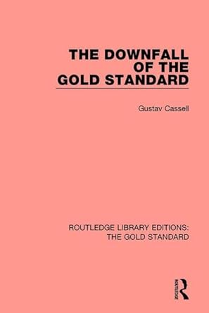 the downfall of the gold standard 1st edition gustav kassel 1138568996, 978-1138568990