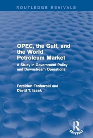 opec the gulf and the world petroleum market 1st edition fereidun fesharaki ,david t isaak 1138686654,