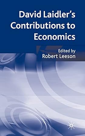 david laidlers contributions to economics 2010th edition r leeson 023001898x, 978-0230018983