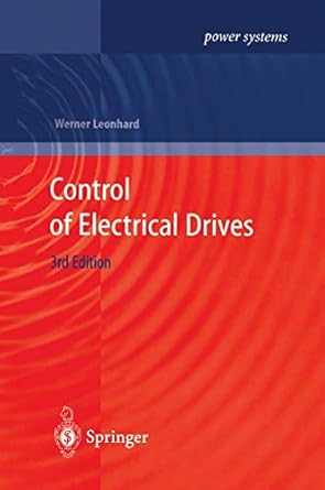 control of electrical drives 3nd edition werner leonhard 3540418202, 978-3540418207