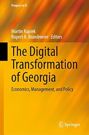 the digital transformation of georgia economics management and policy 1st edition martin kupiek ,rupert a