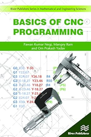 basics of cnc programming 1st edition pawan negi ,mangey ram ,om prakash yadav 8770220433, 978-8770220439