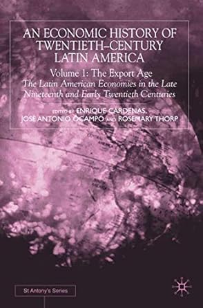 an economic history of twentieth century latin america volume i the export age 2000th edition e cardenas ,j