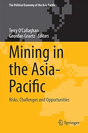 mining in the asia pacific risks challenges and opportunities 1st edition terry o'callaghan ,geordan graetz