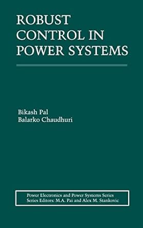 robust control in power systems 2005th edition bikash pal ,balarko chaudhuri 038725949x, 978-0387259499