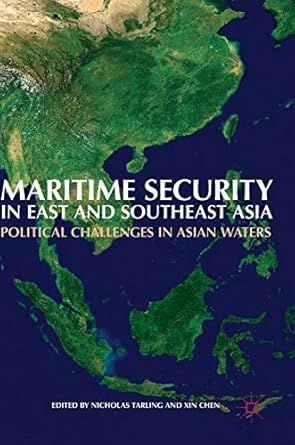 maritime security in east and southeast asia political challenges in asian waters 1st edition nicholas