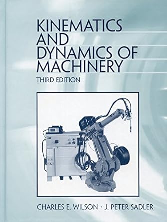 kinematics and dynamics of machinery 1st edition charles e wilson 0060444371, 978-0060444372