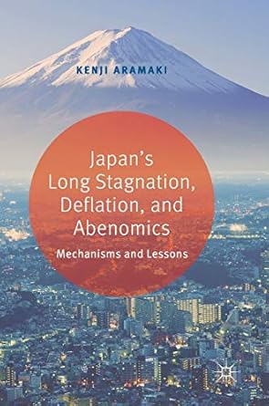 japans long stagnation deflation and abenomics mechanisms and lessons 1st edition kenji aramaki 9811321752,