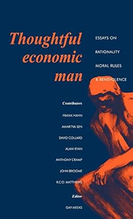 thoughtful economic man essays on rationality moral rules and benevolence 1st edition j gay tulip meeks