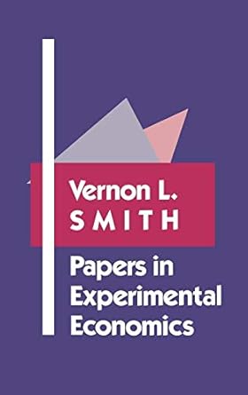 papers in experimental economics 1st edition vernon l smith 0521364566, 978-0521364560