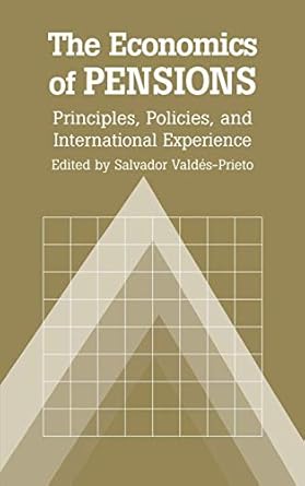 the economics of pensions principles policies and international experience 1st edition salvador valdes prieto