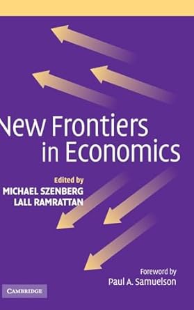 new frontiers in economics 1st edition michael szenberg ,lall ramrattan ,paul a samuelson 0521836867,