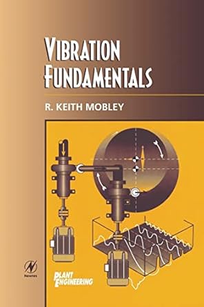 vibration fundamentals 1st edition r keith mobley president and ceo of integrated systems inc 0750671505,