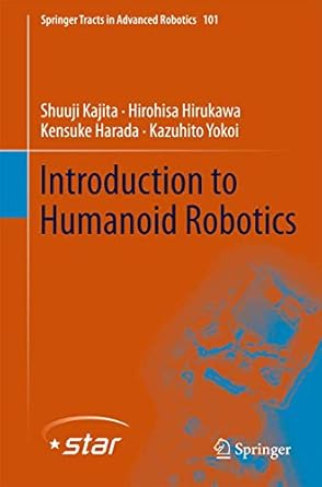 introduction to humanoid robotics 2014th edition shuuji kajita ,hirohisa hirukawa ,kensuke harada ,kazuhito