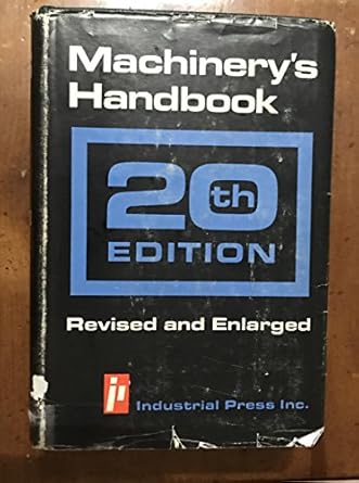 machinerys handbook a reference book for the mechanical engineer draftsman toolmaker and machinist 1st