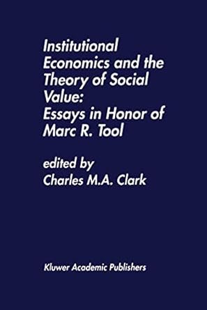 institutional economics and the theory of social value essays in honor of marc r tool essays in honor of marc