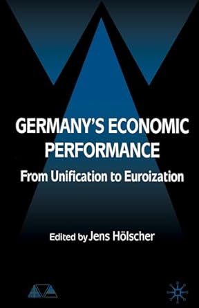 germanys economic performance from unification to euroization 2007th edition j holscher 1403999503,