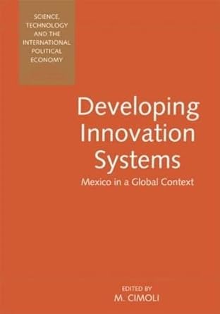 developing innovation systems mexico in a global context 1st edition mario cimoli 0826447686, 978-0826447685