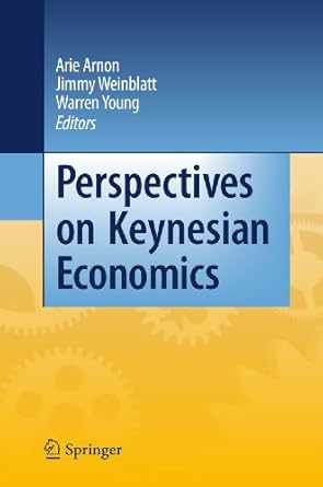 perspectives on keynesian economics 2011th edition arie arnon ,jimmy weinblatt ,warren young 364214408x,