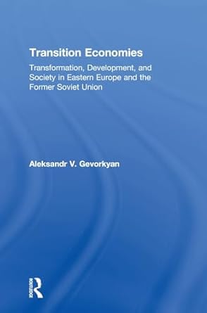 transition economies transformation development and society in eastern europe and the former soviet union 1st