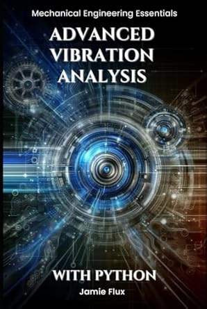 advanced vibration analysis 1st edition jamie flux b0dgv77g8b, 979-8339032755