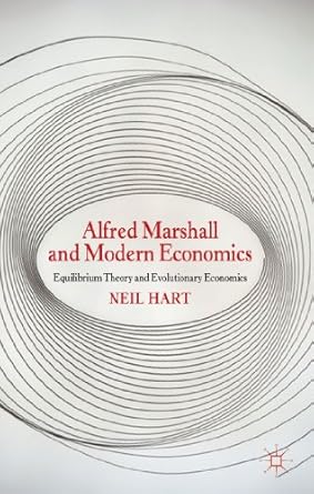 alfred marshall and modern economics equilibrium theory and evolutionary economics 1st edition n hart