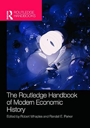 the routledge handbook of modern economic history 1st edition robert whaples ,randall parker 0415677041,