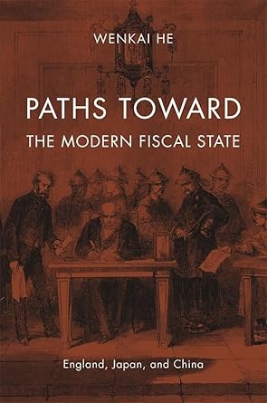 paths toward the modern fiscal state england japan and china 1st edition wenkai he 0674072782, 978-0674072787