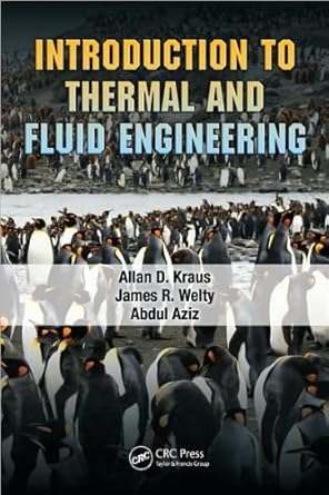 introduction to thermal and fluid engineering 1st edition a d kraus 1420088084, 978-1420088083