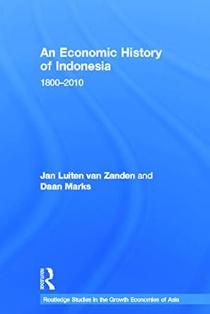 an economic history of indonesia 1800 2010 1st edition jan luiten van zanden ,daan marks 0415674123,