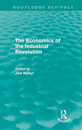 the economics of the industrial revolution 1st edition joel mokyr 0415676428, 978-0415676427