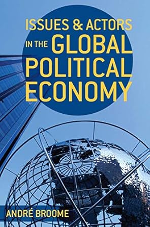 issues and actors in the global political economy 2014th edition andre broome 0230289150, 978-0230289154