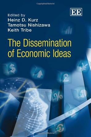 the dissemination of economic ideas 1st edition heinz d kurz ,tamotsu nishizawa ,keith tribe 0857935577,