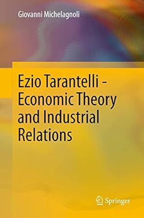 ezio tarantelli economic theory and industrial relations 2012th edition giovanni michelagnoli 3642223117,