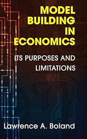 model building in economics its purposes and limitations 1st edition lawrence a boland 1107032946,