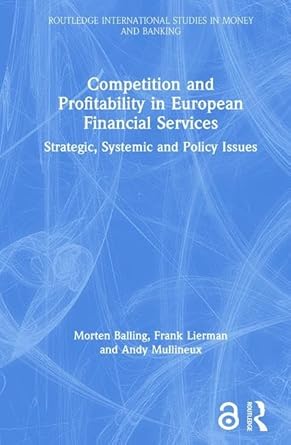 competition and profitability in european financial services strategic systemic and policy issues 1st edition