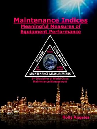 maintenance indices meaningful measures of equipment performance 2nd discipline on world class maintenance