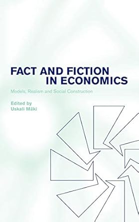 fact and fiction in economics models realism and social construction 1st edition uskali maki 0521811171,